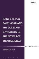Hans Urs von Balthasar and the Question of Tragedy in the Novels of Thomas Hardy (Paperback)
