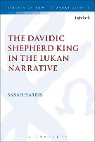 The Davidic Shepherd King in the Lukan Narrative - The Library of New Testament Studies (Paperback)