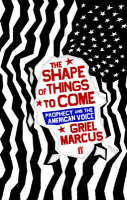 The Shape of Things to Come: Prophecy and the American Voice (Hardback)
