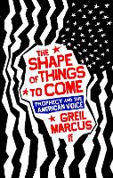 The Shape of Things to Come: Prophecy and the American Voice (Paperback)