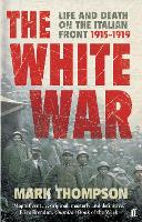 The White War: Life and Death on the Italian Front, 1915-1919 (Paperback)