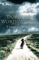 The Ballad of Dorothy Wordsworth (Hardback)