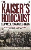The Kaiser's Holocaust: Germany's Forgotten Genocide and the Colonial Roots of Nazism (Paperback)