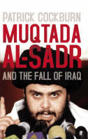 Muqtada Al-Sadr and the Fall of Iraq (Hardback)