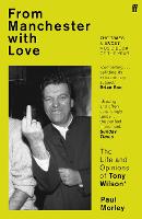 From Manchester with Love: The Life and Opinions of Tony Wilson (Paperback)