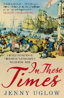 In These Times: Living in Britain through Napoleon's Wars, 1793-1815 (Paperback)
