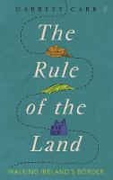 The Rule of the Land: Walking Ireland's Border (Paperback)