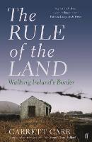 The Rule of the Land: Walking Ireland's Border (Paperback)