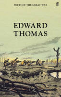 Selected Poems of Edward Thomas - Poets of the Great War (Hardback)