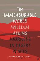 The Immeasurable World: Journeys in Desert Places (Hardback)