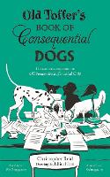 Old Toffer's Book of Consequential Dogs (Paperback)