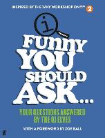 Funny You Should Ask . . .: Your Questions Answered by the QI Elves (Hardback)