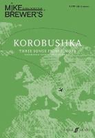 Mike Brewer's Choral World Tour: Korobushka: Three songs from Europe (Paperback)