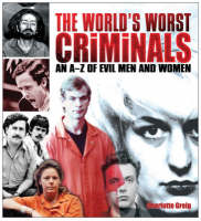 The World's Worst Criminals: An A-Z of Evil Men and Women (Hardback)
