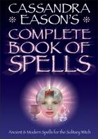 Cassandra Eason's Complete Book of Spells (Paperback)