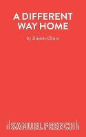 A Different Way Home - A Play (Paperback)