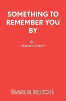 Something to Remember You by - Acting Edition S. (Paperback)