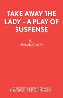 Take Away the Lady - Acting Edition S. (Paperback)