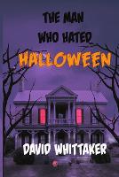 The Man Who Hated Halloween (Paperback)