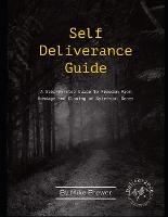 Self-Deliverance Guide: A step-by-step guide to freedom from bondage and closing of spiritual doors (Paperback)