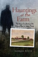 Hauntings on the Farm: The story of a ghost on the Brazos River in Waco, Texas (Paperback)