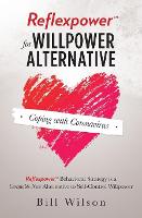Reflexpower for Willpower Alternative: Reflexpower Behavioral Strategy is a Certifiable New Alternative to Self-Control Willpower (Paperback)