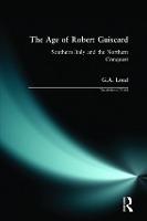 The Age of Robert Guiscard: Southern Italy and the Northern Conquest - The Medieval World (Paperback)