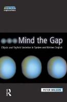 Mind the Gap: Ellipsis and Stylistic Variation and Spoken and Written English - Textual Explorations (Paperback)