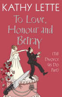 To Love, Honour And Betray (Till Divorce Us Do Par (Hardback)