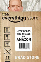 The Everything Store: Jeff Bezos and the Age of Amazon (Hardback)