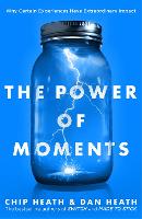 The Power of Moments: Why Certain Experiences Have Extraordinary Impact (Paperback)