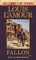 Fallon (Louis L'Amour's Lost Treasures): A Novel - Louis L'Amour's Lost Treasures (Paperback)
