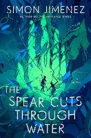 The Spear Cuts Through Water: A Novel (Hardback)