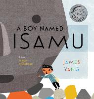 A Boy Named Isamu: A Story of Isamu Noguchi (Hardback)