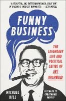 Funny Business: The Legendary Life and Political Satire of Art Buchwald  (Hardback)