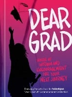 Dear Grad: Words of Wisdom and Encouragement for Your Next Journey (Hardback)