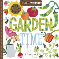 Hello, World! Garden Time - Hello, World! (Board book)