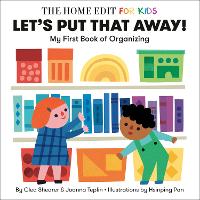 Let's Put That Away! My First Book of Organizing: A Home Edit Board Book for Kids (Board book)