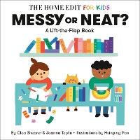 Messy or Neat?: A Lift-the-Flap Book: A Home Edit Board Book for Kids (Board book)