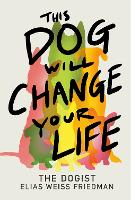 This Dog Will Change Your Life (Hardback)