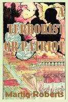 A Terrorist or Patriot (Paperback)