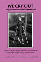 We Cry Out: Living with Developmental Disabilities (Paperback)