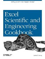 Excel Scientific and Engineering Cookbook: Adding Excel to Your Analysis Arsenal - Cookbooks (O'Reilly) (Paperback)