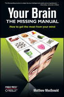 Your Brain: The Missing Manual: How to Get the Most from Your Mind (Paperback)