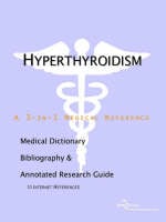 Hyperthyroidism - A Medical Dictionary, Bibliography, and Annotated Research Guide to Internet References (Paperback)