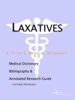 Laxatives - A Medical Dictionary, Bibliography, and Annotated Research Guide to Internet References (Paperback)
