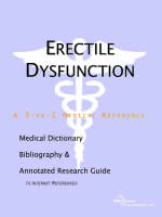 Erectile Dysfunction - A Medical Dictionary, Bibliography, and Annotated Research Guide to Internet References (Paperback)