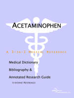 Acetaminophen - A Medical Dictionary, Bibliography, and Annotated Research Guide to Internet References (Paperback)