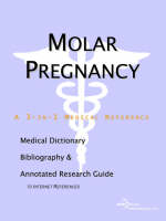 Molar Pregnancy - A Medical Dictionary, Bibliography, and Annotated Research Guide to Internet References (Paperback)