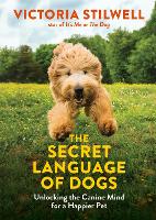 The Secret Language of Dogs: Unlocking the Canine Mind for a Happier Pet (Paperback)